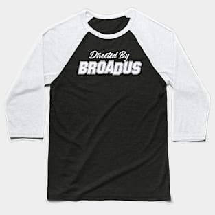 Directed By BROADUS, BROADUS NAME Baseball T-Shirt